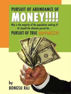 cover image of Pursuit of Abundance of Money!!!!: Pursuit of True Happiness??